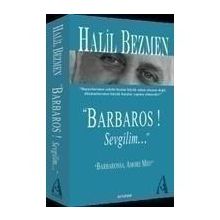BARBAROS! SEVGILIM... - HALIL BEZMEN