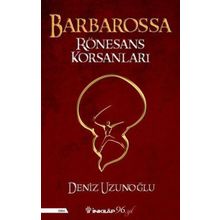 Barbarossa Rönesans Korsanları Deniz Uzunoğlu