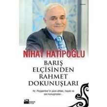 BARIŞ ELÇİSİNDEN RAHMET DOKUNUŞLARI - NIHAT HATİPOĞLU