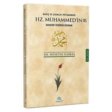 Barış ve Esenlik Peygamberi Hz. Muhammed'in Hayatını Yeniden Okumak - Asalet Yayınları