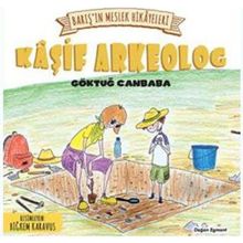 Barış’ın Meslek Hikayeleri - Kaşif Arkeolog - Göktuğ Canbaba