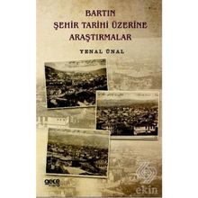 Bartın Şehir Tarihi Üzerine Araştırmalar - Yenal Ünal