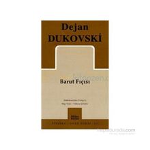 BARUT FIÇISI - DEJAN DUKOVSKI
