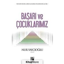 BAŞARI VE ÇOCUKLARIMIZ - NUR YAYCIOĞLU