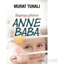 Başarıya Götüren Anne Baba - Murat Tunalı - Yediveren Yayınları