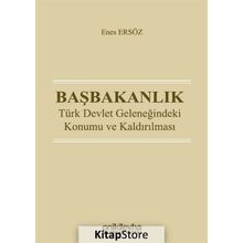 Başbakanlık: Türk Devlet Geleneğindeki Konumu ve Kaldırılması - Enes Ersöz