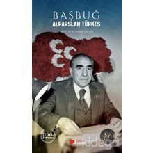 Başbuğ Alparslan Türkeş / Prof. Dr. E. Semih Yalçın