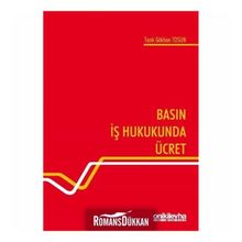 Basın İş Hukukunda Ücret - Tarık Gökhan Tosun