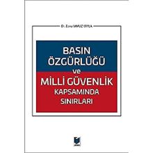 Basın Özgürlüğü ve Milli Güvenlik Kapsamında Sınırları - Ebru Yavuz Yayla