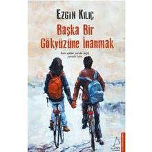 Başka Bir Gökyüzüne İnanmak - Ezgin Kılıç