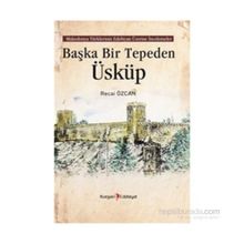 Başka Bir Tepeden Üsküp - Recai Özcan
