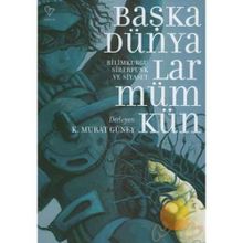 BAŞKA DÜNYALAR MÜMKÜN - K. MURAT GÜNEY (DER)