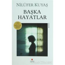 BAŞKA HAYATLAR - NİLÜFER KUYAŞ