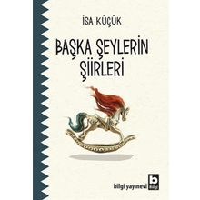 Başka Şeylerin Şiirleri - İsa Küçük