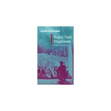 BAŞKA TÜRLÜ DÜŞÜNMEK - ALAIN TOURAINE