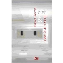 BAŞKA YERDE & BAŞKA BİÇİMDE - CLAUDE GINTZ