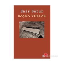 Başka Yollar - Enis Batur