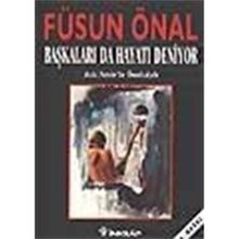 BAŞKALARI DA HAYATI DENIYOR - FÜSUN ÖNAL