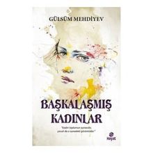 Başkalaşmış Kadınlar - Gülsüm Mehdiyev