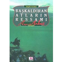 BAŞKALDIRAN ATLARIN RESSAMI AVNI ARBAŞ - YAŞAR YILMAZ