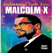 Başkaldırının Siyah Tonu Malcolm X - Deniz Yılmaz