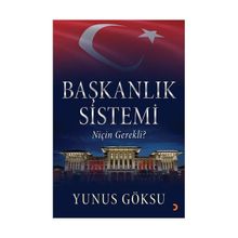 Başkanlık Sistemi Niçin Gerekli? - Yunus Göksu
