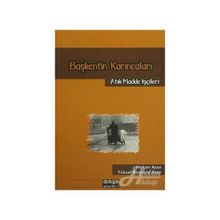 BAŞKENTİN KARINCALARI ATIK MADDE İŞÇİLERİ - HAKAN ACAR;YÜKSEL BAYKARA ACAR