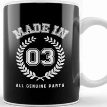 Baskı Dükkanı 2003 Made In 03 All Genuine Parts Kupa Bardak