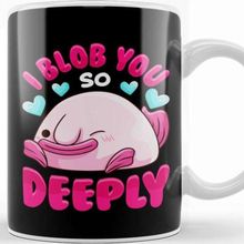 Baskı Dükkanı Adorable I Blob You So Deeply Cute Blobfish Pun Kupa Bardak