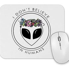 Baskı Dükkanı Alien I Dont Believe in Humans Mouse Pad