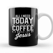 Baskı Dükkanı All I Need Today is Coffee and a lot of Jesus Kupa