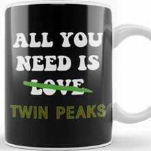 Baskı Dükkanı All You Need is Twin Peaks Not Love Kupa