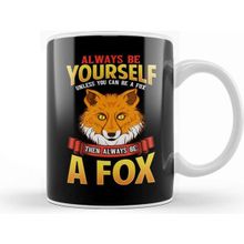 Baskı Dükkanı Always Be Yourself Unless You Can Be a Fox Kupa