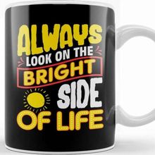 Baskı Dükkanı Always Look On the Bright Side of Life Kupa