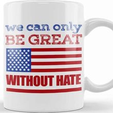 Baskı Dükkanı Anti Trump Donald Trump We Can Only Be Great Without Hate Kupa