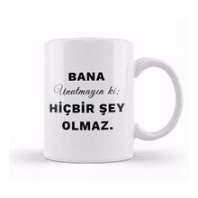 Baskı Dükkanı Bana Unutmayın ki Hiçbir Şey Olmaz Söz Kupa Bardak