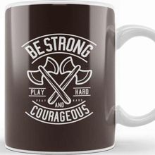 Baskı Dükkanı Be Strong and Courageous Axe Motivational Quote Kupa