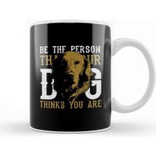 Baskı Dükkanı Be the Person Your Dog Thinks You are Kupa