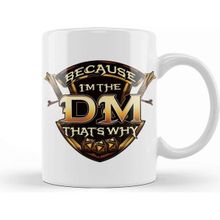 Baskı Dükkanı Because I'm The Dm That's Why Funny Rpg Gaming Pun Kupa