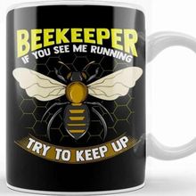 Baskı Dükkanı Beekeeper If You See Me Running Try To Keep Up Kupa