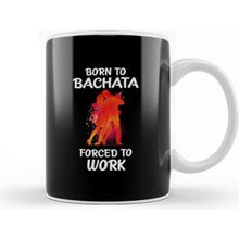 Baskı Dükkanı Born To Bachata Forced To Work Kupa Bardak
