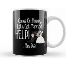 Baskı Dükkanı Come On Honey, Let's Get Married Help! Funny Kupa