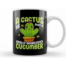 Baskı Dükkanı Cute A Cactus Is Just A Really Aggressive Cucumber Kupa
