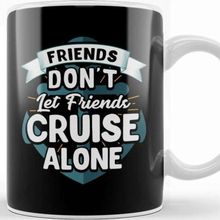 Baskı Dükkanı Cute Friends Don T Let Friends Cruise Alone Joke Kupa