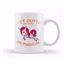 Baskı Dükkanı Cute & Funny Get Outta My Way I M Magical Unicorn Kupa Bardak
