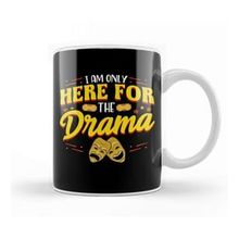 Baskı Dükkanı Cute & Funny I Am Only Here For The Drama Theater Kupa Bardak