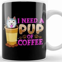 Baskı Dükkanı Cute Funny I Need A Pup Of Coffee Puppy Pun Kupa