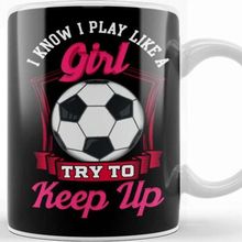 Baskı Dükkanı Cute I Know I Play Like A Girl Try To Keep Up Kupa