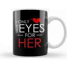 Baskı Dükkanı Cute I Only Have Eyes for Her Romantic Valentine S Kupa