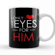 Baskı Dükkanı Cute I Only Have Eyes for Him Romantic Valentine S Kupa